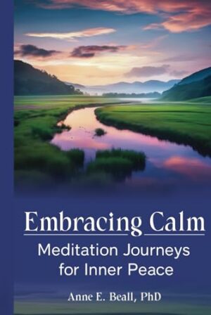 Audiobook Review: Embracing Calm: Meditation Journeys for Inner Peace by Anne E. Beall | 5-Audiobook Codes & 1-Signed Copy Available | @iReadBookTours @anne.beall @acornsireadbooktours