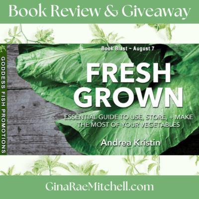 Fresh Grown: Essential Guide to Use, Store, and Make the Most of Your Vegetables by Andrea Kristin, an Organic Cooking Book | Book Review & $10 Gift Card Raffle