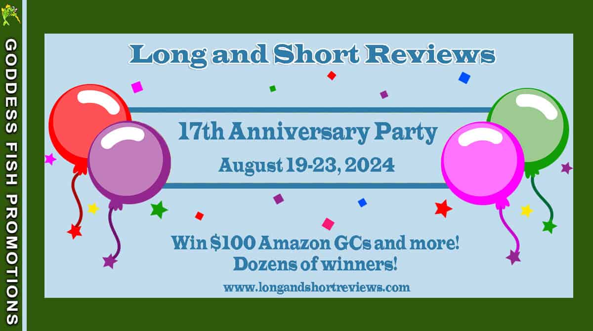 Exciting News! LONG AND SHORT REVIEWS 17TH ANNIVERSARY BASH! August 19-23, 2024 | #BookBloggers #BookReviews #Bookworm
