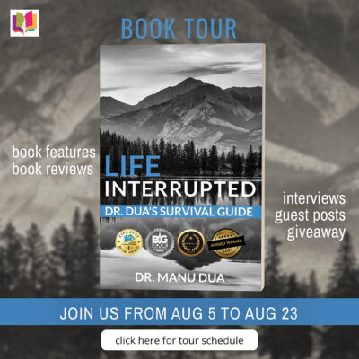 Life Interrupted: Dr. Dua’s Survival Guide by Dr. Manu Dua | #BookReview #Memoir #SelfHelp #PersonalGrowth @ireadbooktours @Acornsireadbooktours #Bookx #bookstagram #Cancer #Bloggers #giveaway ends 8/30/2024