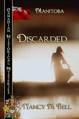 Discarded by Nancy M. Bell (Part of the  Canadian Historical Fiction series) | Book Review ~ Author Guest Post ~ $25 Gift Card Available | #HistFic @GoddessFish @emilypikkasso 