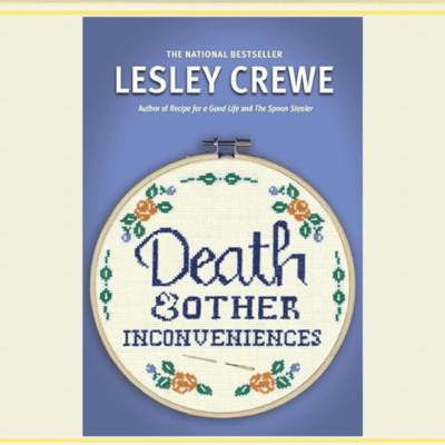 {Book Review} Death and Other Inconveniences by Lesley Crewe #ContemporaryFiction #Widow #ProtagonistsOfACertainAge #Edelweiss #BookBloggers #BookX #Bookstagram