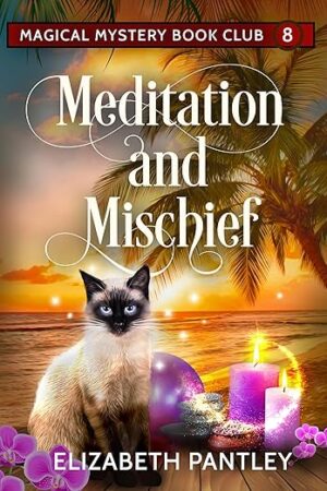 Meditation and Mischief: Magical Mystery Book Club Book #8 by Elizabeth Pantley | #BookReview #MagicalMysteryBookClub #CozyMystery 
