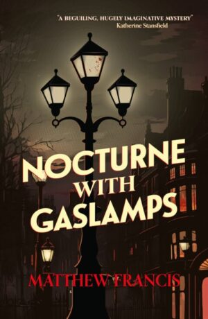 4-Star Book Review ~ Nocturne with Gaslamps by Matthew Francis | Riveting Victorian Era #Mystery @The_WriteReads @WriteReadsTours @NeemTreePress @mfrancispoet