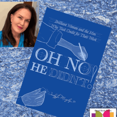 Oh No He Didn't! Brilliant Women and the Men Who Took Credit for Their Work by Wendy J. Murphy, JD | 1 Signed-Copy Available | #BookReview #NonFiction #WomensStudies #Biography @iReadBookTours @WMurphyLaw @CynrenPress 