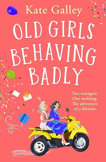 Old Girls Behaving Badly by Kate Galley book cover