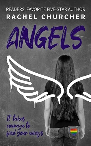 Angels: The LGBTQ+ YA story you've been waiting for: friendship, identity, attraction, disasters ... and finding your wings by Rachel Churcher