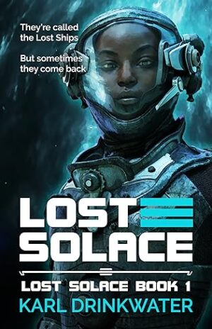 BBNYA 2024 Semi-Finalist Tour |Lost Solace by Karl Drinkwater (Lost Solace #1)| #sciencefiction #horror #thriller @karldrinkwater.bsky.social @BBNYA_Official @Foliosociety @The_WriteReads