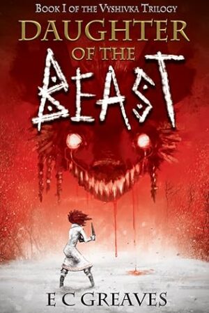 BBNYA 2024 Semi-Finalist Tour | Daughter of the Beast by E C Greaves (The Vyshivka Trilogy #1) | Age Category: Adult |#Fantasy #ComingOfAge @GreavesEC @BBNYA_Official @Foliosociety @The_WriteReads
