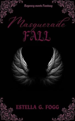 BBNYA 2024 Semi-Finalist Tour | Masquerade Fall by Estella G. Fogg | #historicalfiction #Regency #Fantasy @E_G_Tudor @from_the_garret_of_e_g_tudor @BBNYA_Official @Foliosociety @The_WriteReads