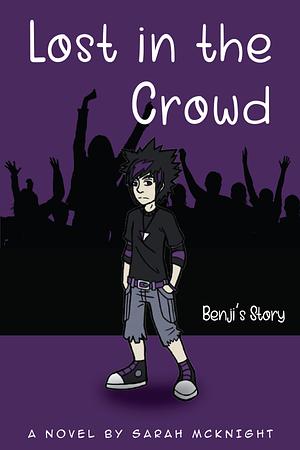 Lost in the Crowd: Benji's Story  by Sarah McKnight