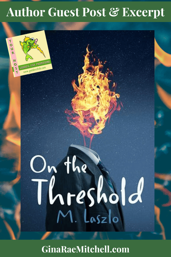 On the Threshold GP PIN Guest Post from M. Laszlo, Author of On the Threshold | #Historical #ScienceFiction #MagicalRealism @GoddessFish FF 11-01-2024
