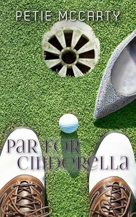 Par For Cinderella by Petie McCarty