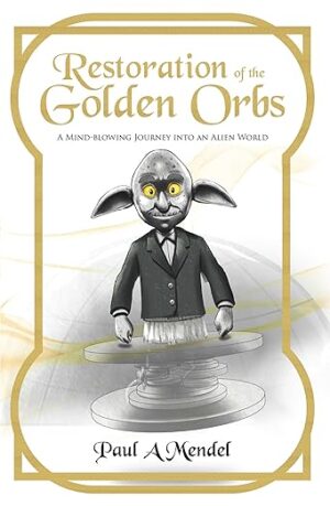 Restoration of the Golden Orbs by Paul A. Mendel (Mind Power #2) $10 Gift Card | #Fantasy #ComingOfAge @GoddessFish @TellwellTalent 