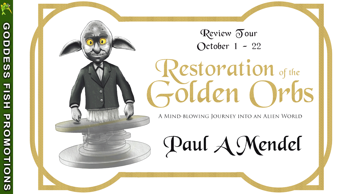 Restoration of the Golden Orbs by Paul A. Mendel (Mind Power #2) $10 Gift Card | #Fantasy #ComingOfAge @GoddessFish @TellwellTalent 