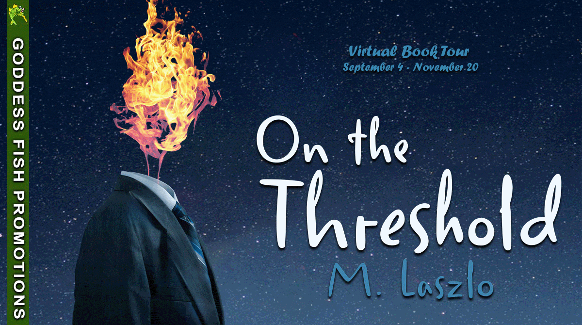 Guest Post from M. Laszlo, Author of On the Threshold | $10 Gift Card ~ #Historical #ScienceFiction #MagicalRealism @GoddessFish 