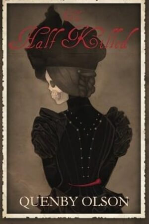 BBNYA 2024 Semi-Finalist Tour | The Half Killed by Quenby Olson | #Fantasy #Horror #Mystery @QEisenacher @quenolson1121 @quenbyolson.bsky.social @BBNYA_Official @Foliosociety @The_WriteReads