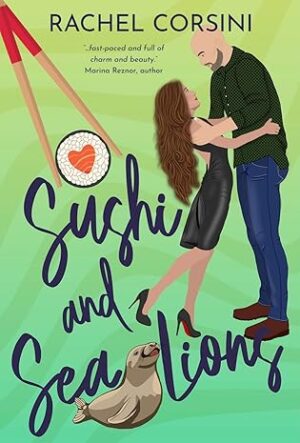 BBNYA 2024 Semi-Finalist Tour | Sushi and Sea Lions by Rachel Corsini | #WomensFiction #Romance @MadameRaeRae @CreativeJamesM1 @BBNYA_Official @Foliosociety @The_WriteReads