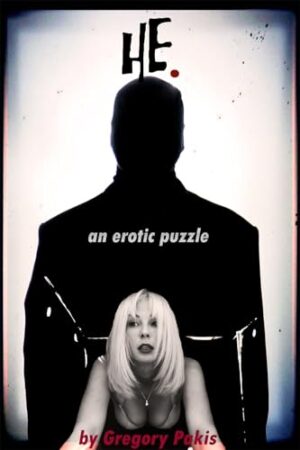 HE. by Gregory Pakis ~ Spotlight, Excerpt, $25 Gift Card Available #EroticHorror #Fiction @GoddessFish @gregorypakis
