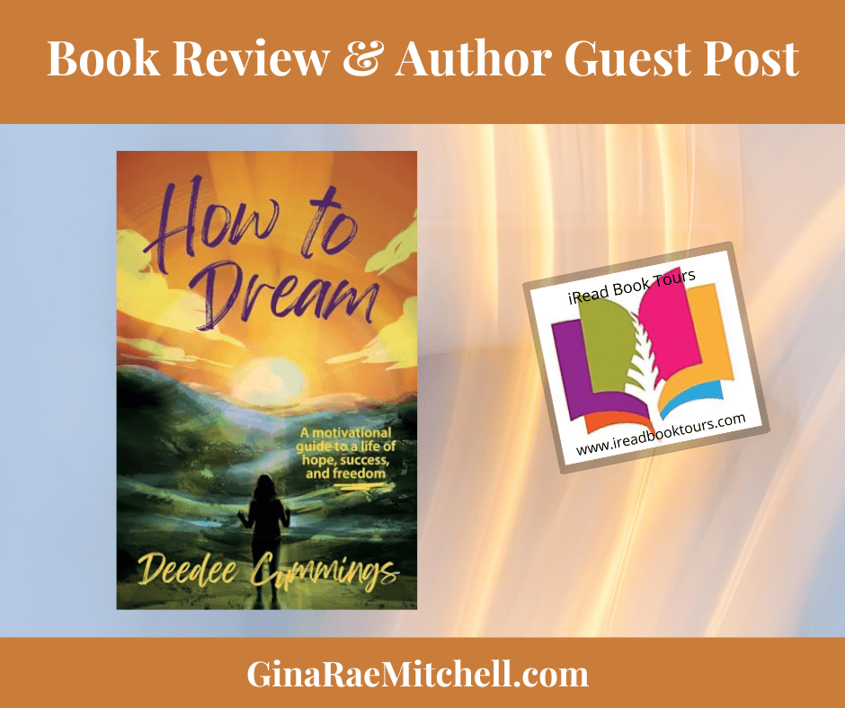 How to Dream: A Motivational Guide to a Life of Hope, Success, and Freedom by Deedee Cummings | #Motivation #SelfHelp #Meditation #Happiness #iReadBookTours @authordeedeecummings