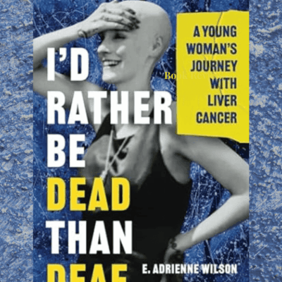 I'd Rather Be Dead Than Deaf by E. Adrienne Wilson | #BookReview #Memoir #TeenCancer #Journal #Sisters #LiverCancer #5-Stars
