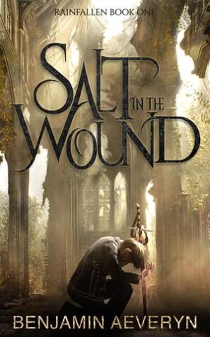 BBNYA 2024 Semi-Finalist Tour | Salt in the Wound by Benjamin Aeveryn (RainFallen #1) | #Horror #SciFi #Fantasy @BenjaWrites @benjaminaeveryn.bsky.social @BBNYA_Official @Foliosociety @The_WriteReads