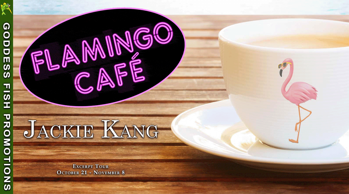 Read an Excerpt from Flamingo Café by Jackie Kang! ~ $20 Gift Card Available - Enter Below ~ #WomensFiction @GoddessFish @jacqulinekang