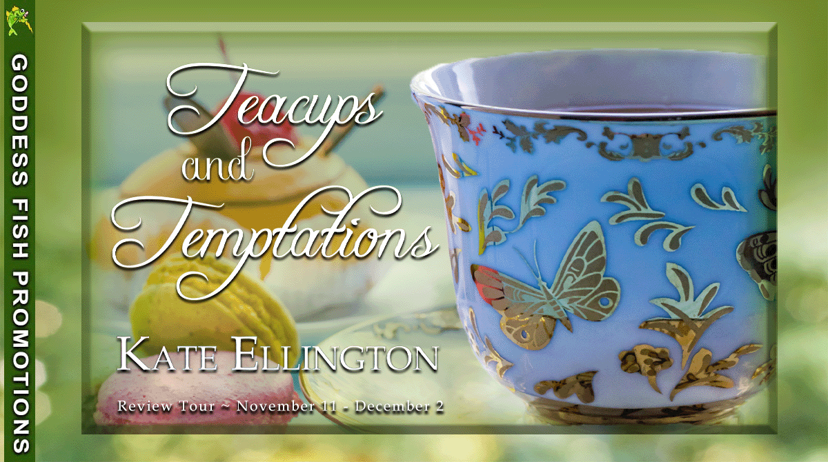 Teacups And Temptations by Kate Ellington ~$20 Gift Card Available #BookReview #HistoricalRomance #RegencyRomance @GoddessFish @kateellingtonwrites #BookSky #Bookstagram #BookX 7 TourBanner_Teacups and Temptations_Review Kate Ellington Historical Romance