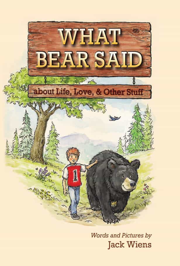 What Bear Said about Life, Love, and Other Stuff by Jack Wiens