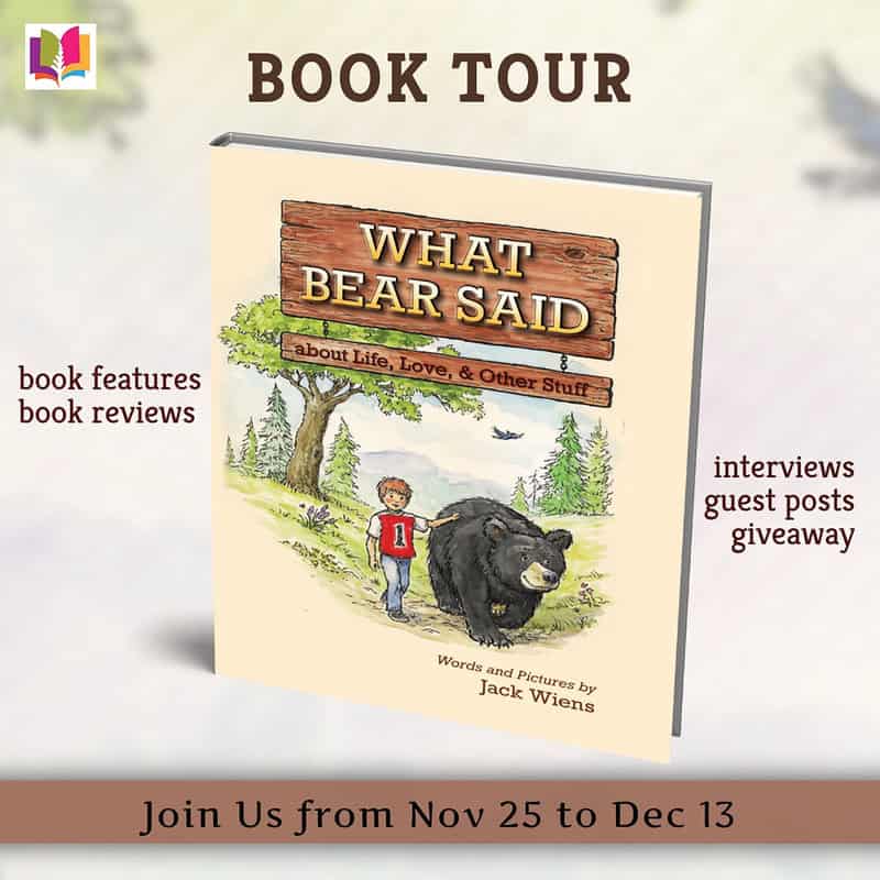 What Bear Said about Life, Love, and Other Stuff by Jack Wiens ~ #Childrens #BookReview #Giveaway (1-Plush Bear & Author-Signed Hardback) @iReadBookTours @LMpublishing #LifeLessons #FamilyValues