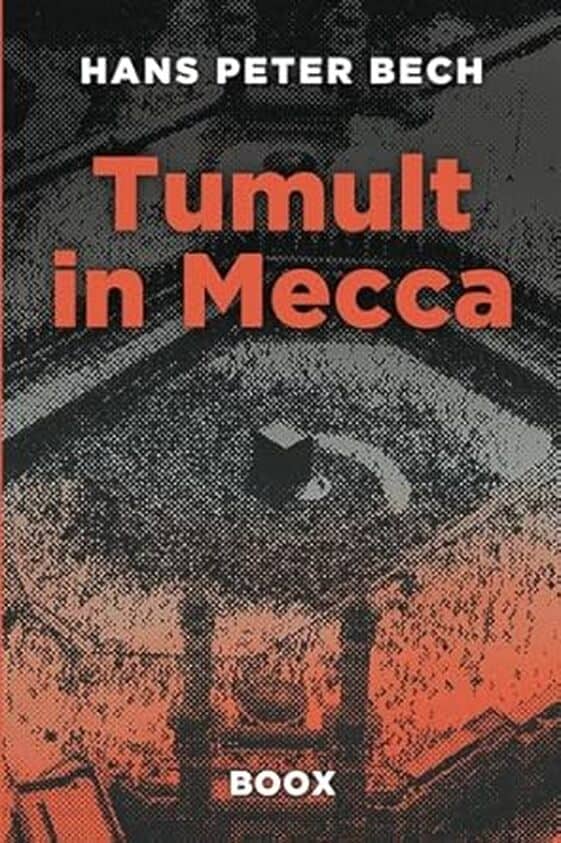 Tumult in Mecca: From Civil Servant to Global Business Adventurer (The Henrik Bertelsen Saga, #1) by Hans Peter Bech