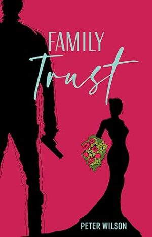Family Trust by Peter Wilson #BookReview #AuthorGuestPost #Thriller #FamilyDrama #StrongFemaleProtaganist #IndieAuthor @iReadBookTours @JackGNovels @JackGregsonSeries #Giveaway (1 Author-Signed Copy)