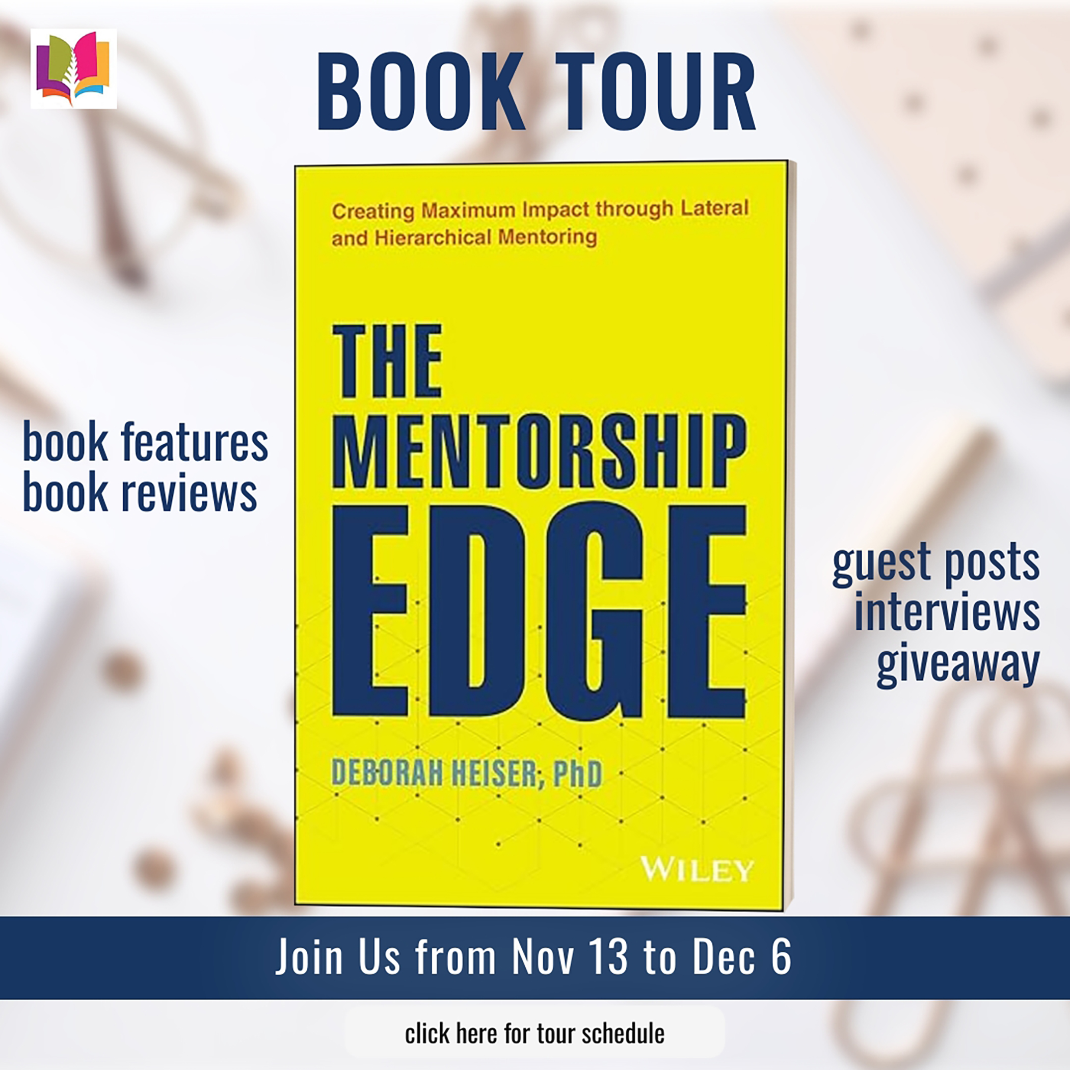 #BookReview The Mentorship Edge: Creating Maximum Impact through Lateral and Hierarchical Mentoring by Deborah Heiser #NonFiction #Business #PersonalDevelopment @iReadBookTours #BookGiveaway - Author-Signed Copy 5 Winners