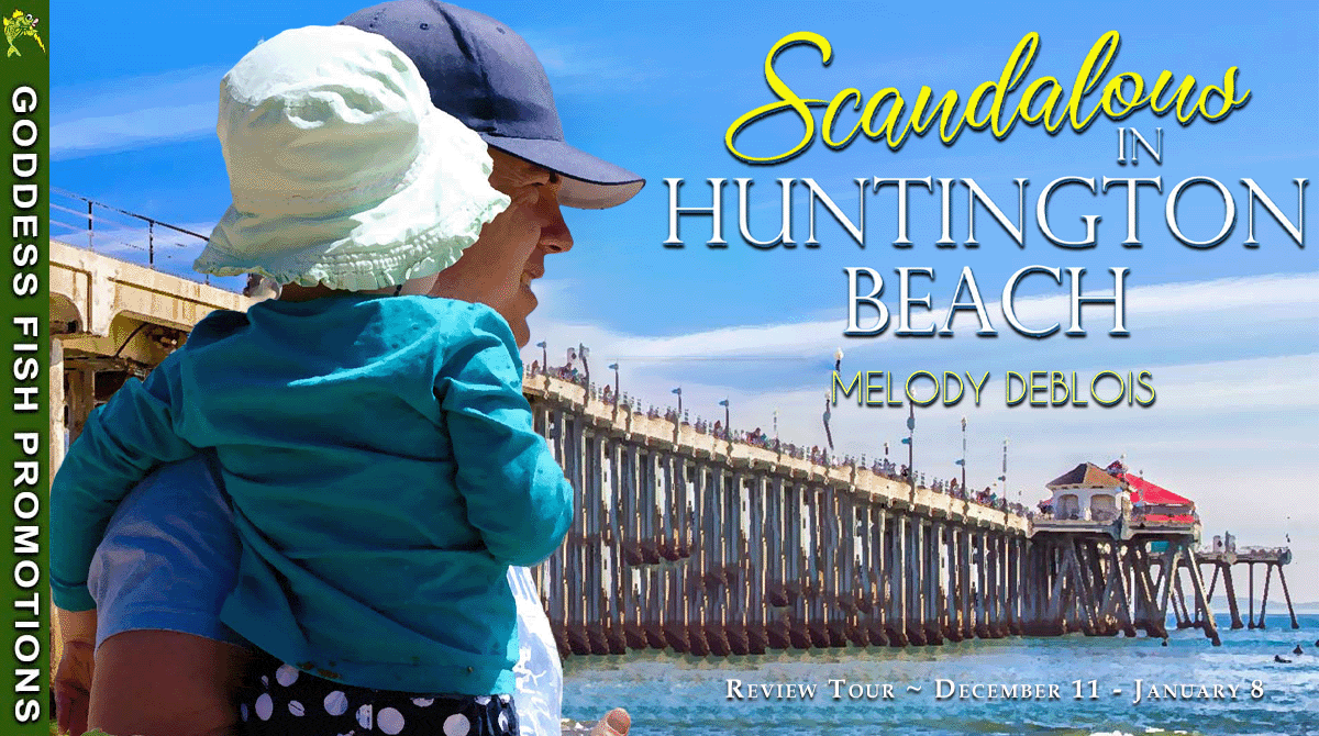 Scandalous in Huntington Beach by Melody DeBlois (Love is a Beach series) $25 Gift Card Available #BookReview #WomensFiction @GoddessFish @WildRosePress @melody.deblois @melodydebloisbooks