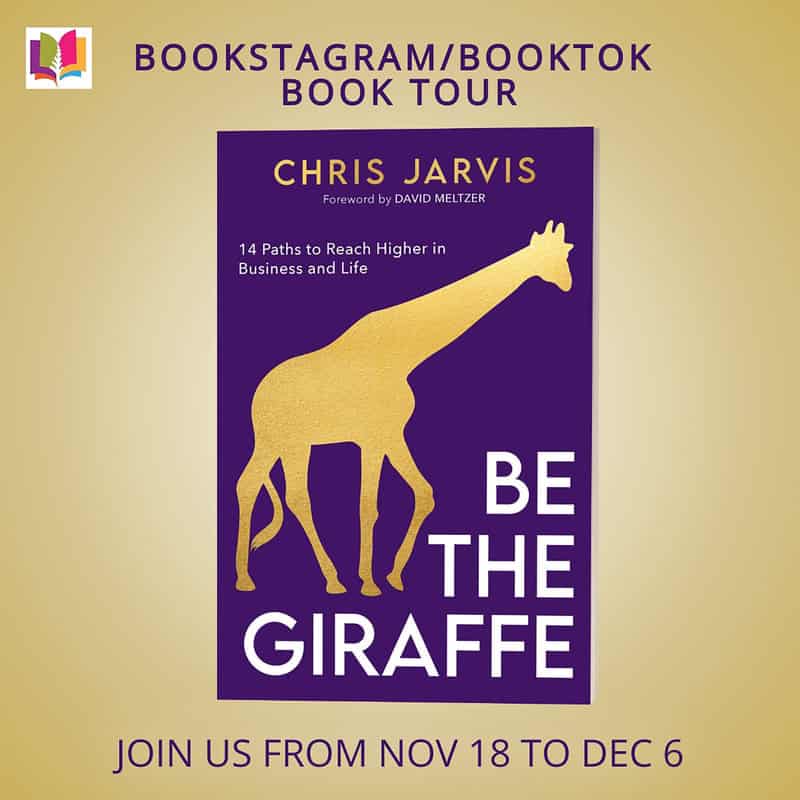 Be the Giraffe: 14 Paths to Reach Higher in Business and Life by Chris Jarvis​  #NonFiction #Motivational #Management #Leadership @JarvisChris @ChrisRayJarvis @iReadBookTours @theFeddAgency