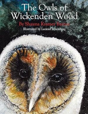 The Owls of Wickenden Wood by Shauna Kramer Barnes [Children's Book Review] Illustrated by Leonid Rozenberg ($10 Gift Card) #KidLit #GoddessFishPromotions #TellwellTalent @SHAUNAB303 