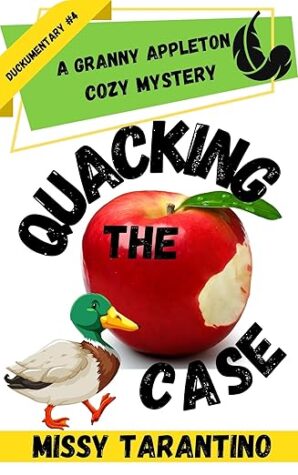 Quacking the Case (Granny Appleton Cozy #4) by Missy Tarantino #BookReview #CozyMystery #CleanReads #IndieAuthor #BookSky #Bookstagram