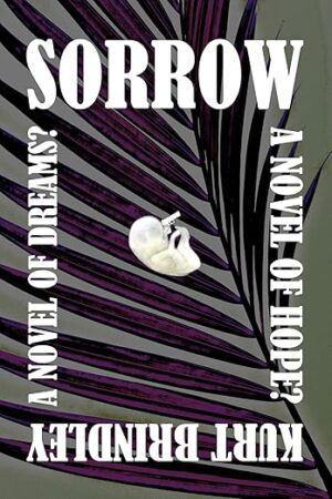 Sorrow by Kurt Brindley #BookReview #PsychologicalThriller #LiteraryFiction #5Stars #IndieAuthor