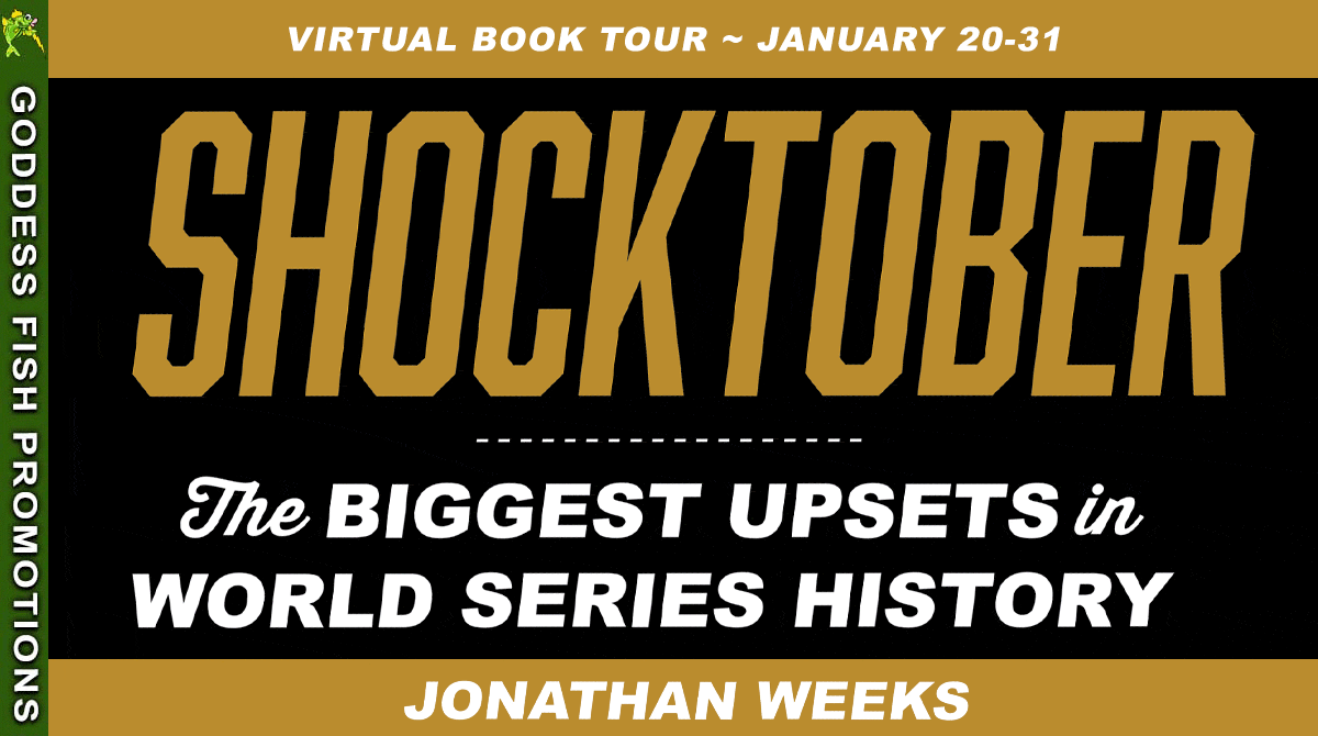 Shocktober: The Biggest Upsets in World Series History by Jonathan Weeks ~ Spotlight @GoddessFish @LyonsPress $25 Gift Card Available