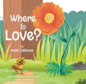 [1-Day Book Blast] Where is Love? by Annie Caboose ~ #Children #BookReview #Loss #Love #Adventure @GoddessFish @TellwellTalent @anniecaboose $10 Gift Card Available