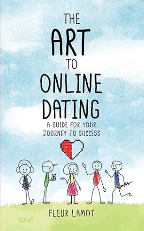 The Art to Online Dating by Fleur Lamont ~ 1 Day Book Blast #NonFiction @GoddessFish @TellWellTalent @fleurlamot