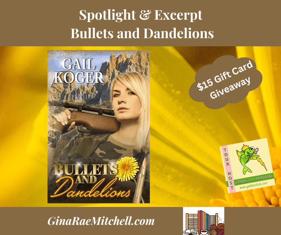 Bullets & Dandelions by Gail Koger, Blog Graphic, Romantic Suspense, Deputy Gemma Stone Series