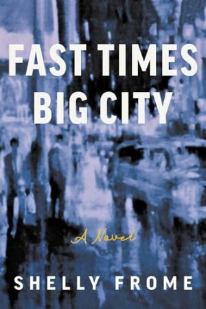 Fast Times, Big City by Shelly Frome #BookReview #AmateurSleuth #CrimeThriller #Mystery #iReadBookTours @AuthorShellyFrome #AcornsiReadBookTours @Lauren.iReadBookTours
