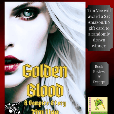 Golden Blood: A Vampire Story by Tim Vee ~ $25 Gift Card Available #Horror #Thriller #Vampire #DarkFantasy @GoddessFish @_Tim_Vee_