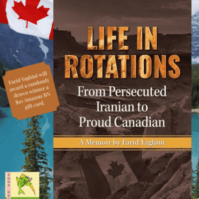 Life in Rotations (From Persecuted Iranian to Proud Canadian) by Farid Yaghini #Spotlight #Nonfiction #Memoir #Biography $10 Gift Card Available 💙📚📚