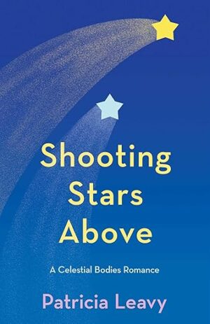 Shooting Stars Above by Patricia Leavy (Celestial Bodies Romance #1) $10 Gift Card ~ 💙📚 #AuthorGuestPost @PatriciaLeavy #WomenWhoWrite @GoddessFish 