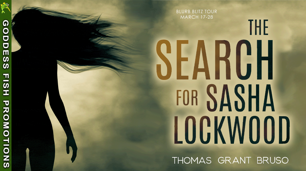 The Search for Sasha Lockwood by Thomas Grant Bruso ~ $10 Gift Card #Spotlight #Horror #LGBT #Mystery #ShortStory @GoddessFish @thomasgrantbruso #NineStarPress