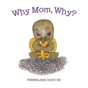Why Mom, Why? by Parimalasri Docktor ~ Children's Book Review, Excerpt, $10 Gift Card ~ #PictureBook @GoddessFish @TellwellTalent 