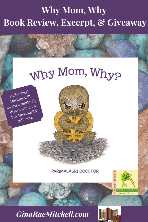 Why Mom, Why? by Parimalasri Docktor ~ Children's Book Review, Excerpt, $10 Gift Card ~ #PictureBook @GoddessFish @TellwellTalent 10 Why Mom, Why GRM Pin Size Blog Graphic, Children's Picture Book, Parimalasri Docktor