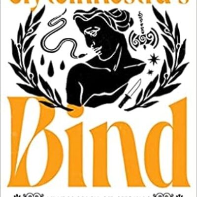 Clytemnestra's Bind (The House of Atreus, 1) by Susan C. Wilson | Book Review of a Powerful Retelling | #HistoricalFiction #LiteraryFiction #Retelling @BronzeAgeWummin @SusanCWilsonAuthor @The_WriteReads @WriteReadsTours @NeemTreePress